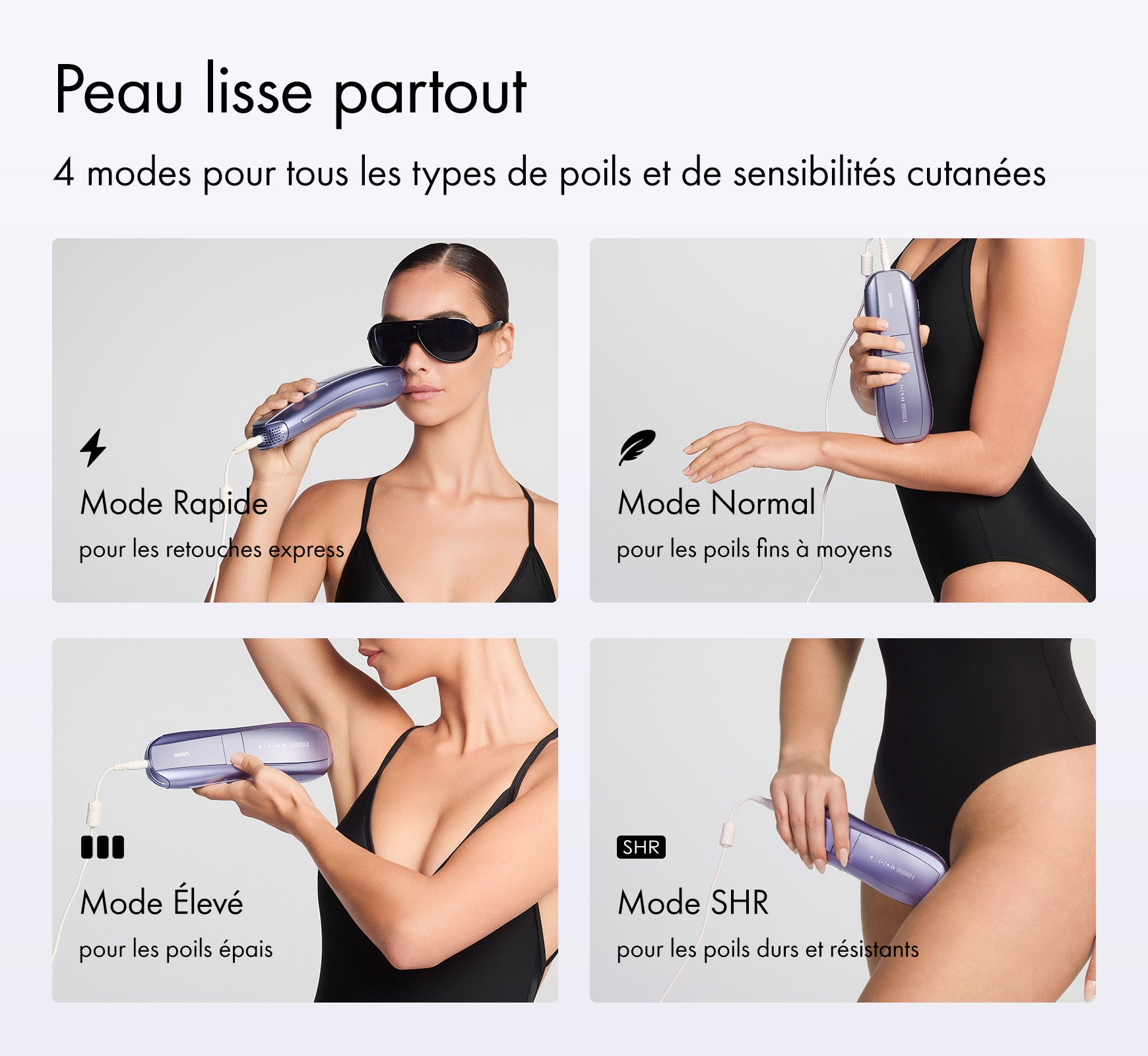 L'épilation efficace pour tout le corps, 4 modes de l'épilateur Ulike Air 10 pour tous les types de poils et de sensibilités cutacées. L'épilation durable du visage, des jambes, sou les aisselles, du maillot.