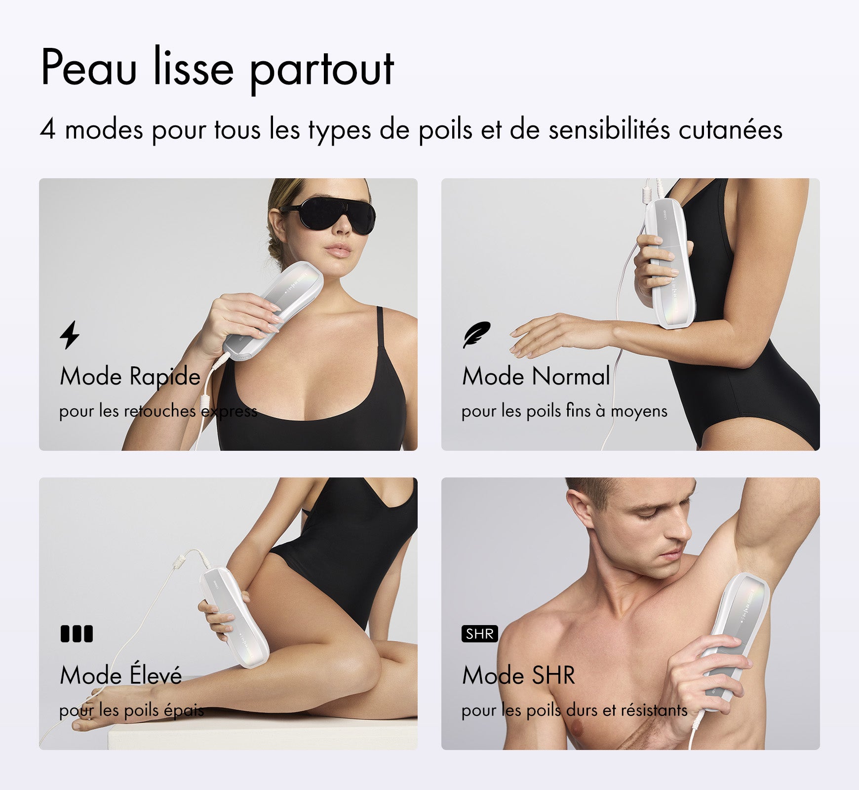 L'épilation efficace pour tout le corps, 4 modes de l'épilateur Ulike Air 10 pour tous les types de poils et de sensibilités cutacées. L'épilation durable du visage, des jambes, sou les aisselles, du maillot.